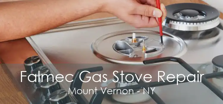 Falmec Gas Stove Repair Mount Vernon - NY