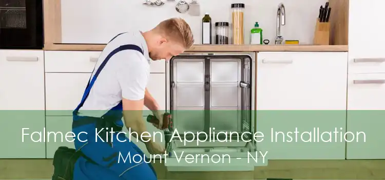 Falmec Kitchen Appliance Installation Mount Vernon - NY