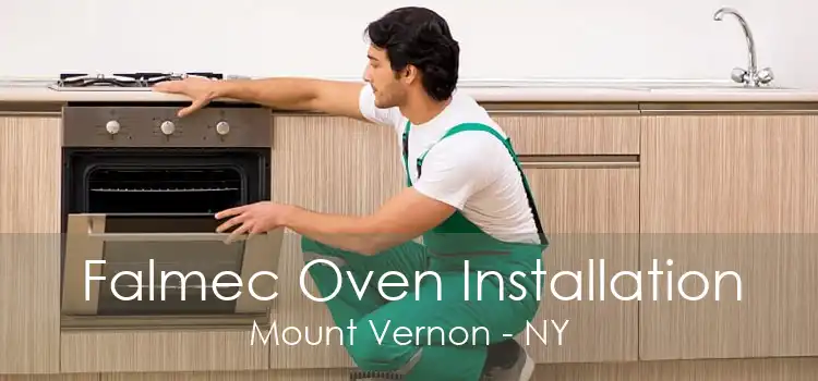 Falmec Oven Installation Mount Vernon - NY