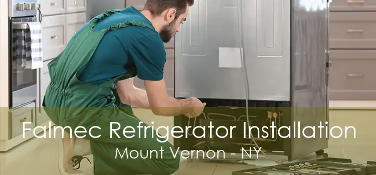 Falmec Refrigerator Installation Mount Vernon - NY