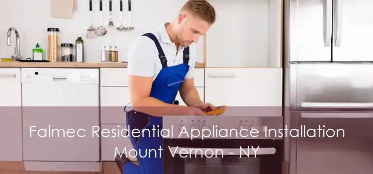 Falmec Residential Appliance Installation Mount Vernon - NY