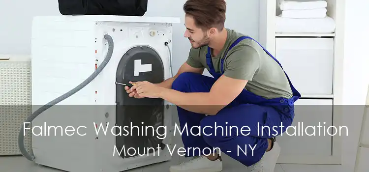 Falmec Washing Machine Installation Mount Vernon - NY