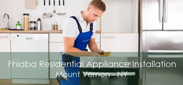 Fhiaba Residential Appliance Installation Mount Vernon - NY