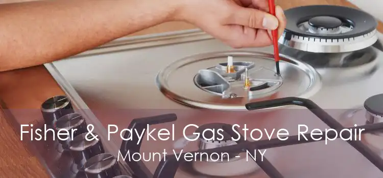 Fisher & Paykel Gas Stove Repair Mount Vernon - NY