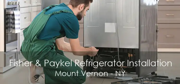 Fisher & Paykel Refrigerator Installation Mount Vernon - NY