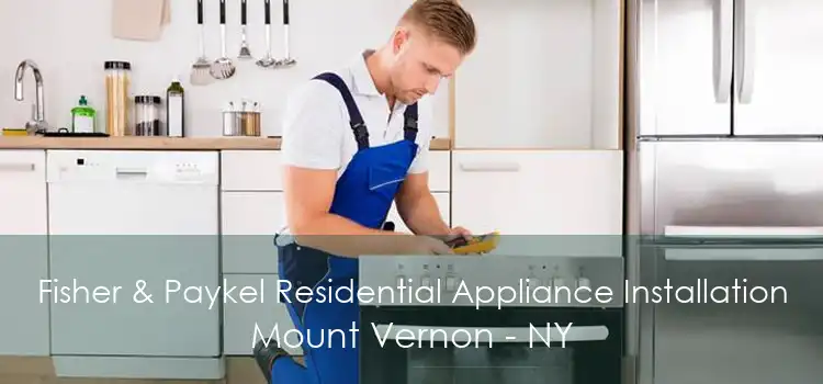 Fisher & Paykel Residential Appliance Installation Mount Vernon - NY