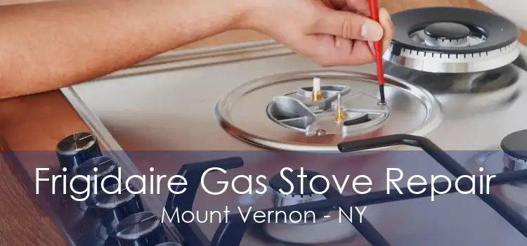 Frigidaire Gas Stove Repair Mount Vernon - NY