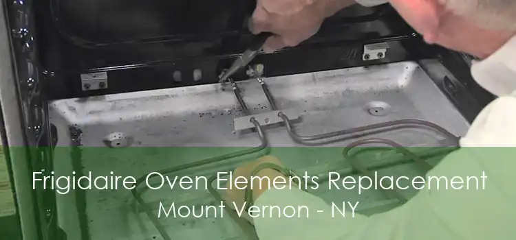Frigidaire Oven Elements Replacement Mount Vernon - NY