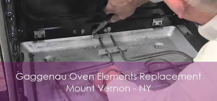 Gaggenau Oven Elements Replacement Mount Vernon - NY