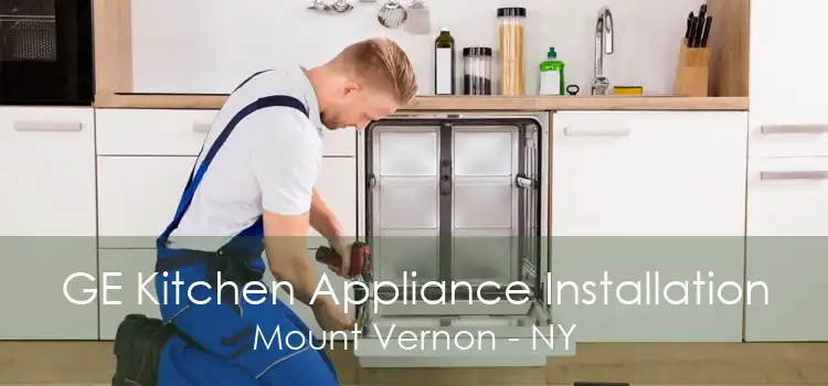 GE Kitchen Appliance Installation Mount Vernon - NY