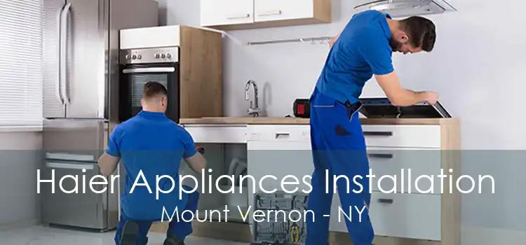 Haier Appliances Installation Mount Vernon - NY