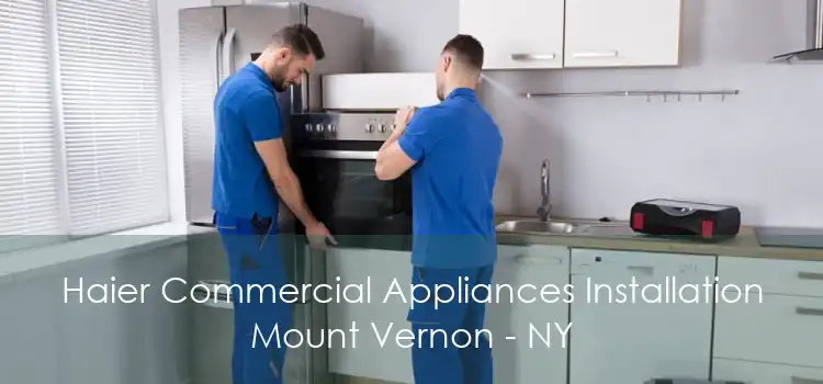 Haier Commercial Appliances Installation Mount Vernon - NY