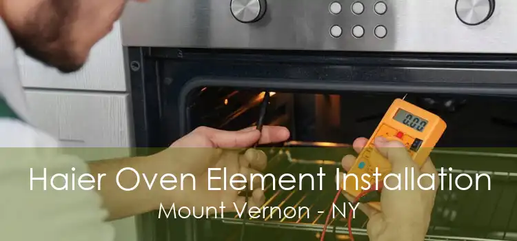 Haier Oven Element Installation Mount Vernon - NY
