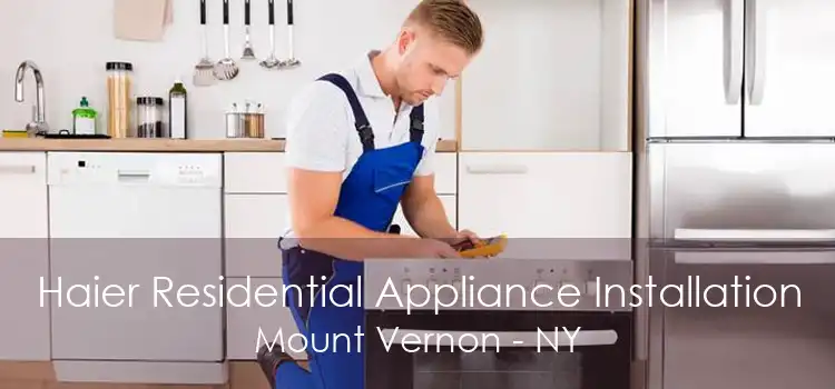 Haier Residential Appliance Installation Mount Vernon - NY