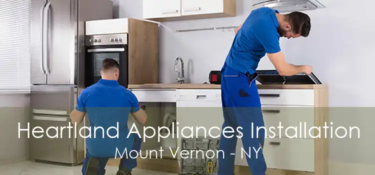Heartland Appliances Installation Mount Vernon - NY