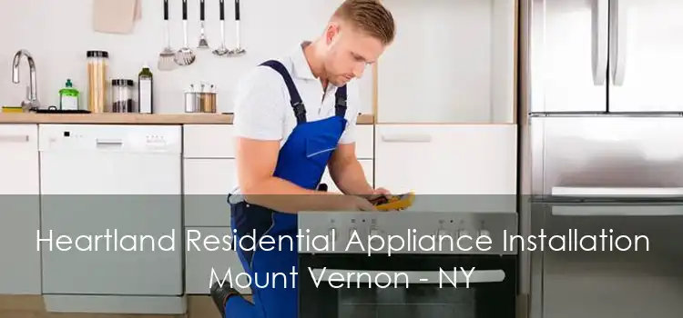 Heartland Residential Appliance Installation Mount Vernon - NY