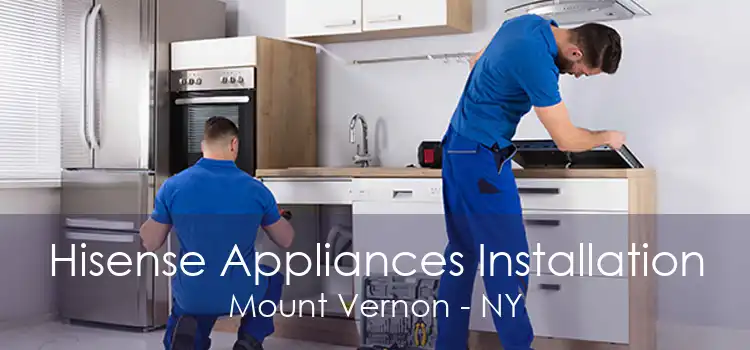 Hisense Appliances Installation Mount Vernon - NY