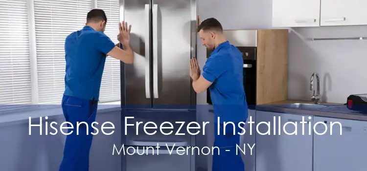 Hisense Freezer Installation Mount Vernon - NY