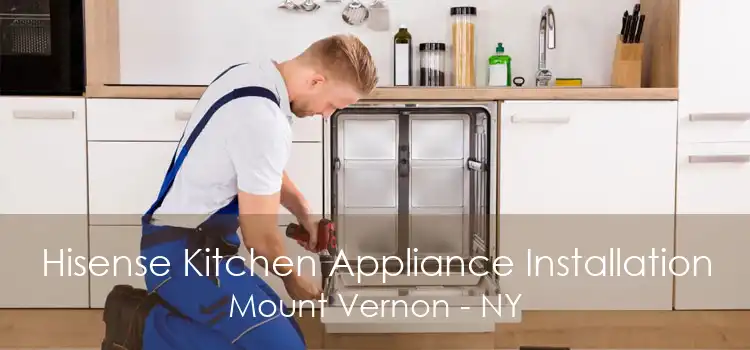 Hisense Kitchen Appliance Installation Mount Vernon - NY