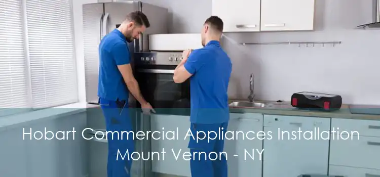 Hobart Commercial Appliances Installation Mount Vernon - NY
