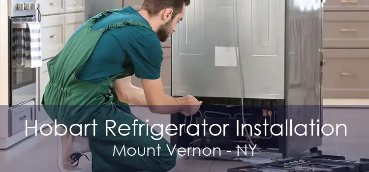 Hobart Refrigerator Installation Mount Vernon - NY