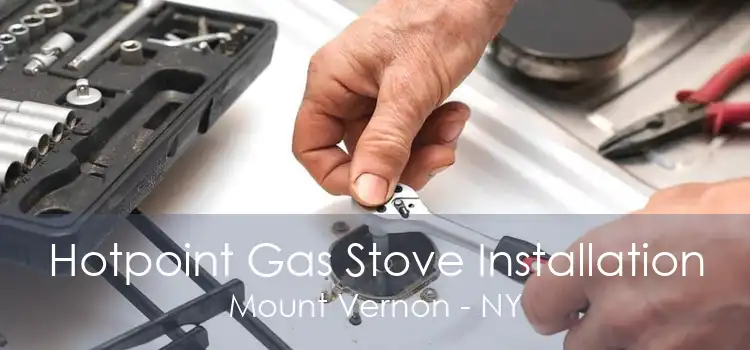 Hotpoint Gas Stove Installation Mount Vernon - NY