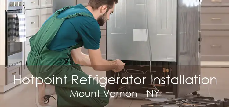 Hotpoint Refrigerator Installation Mount Vernon - NY