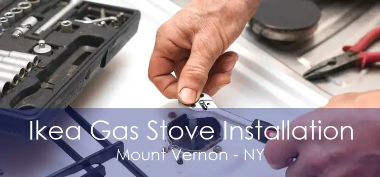 Ikea Gas Stove Installation Mount Vernon - NY