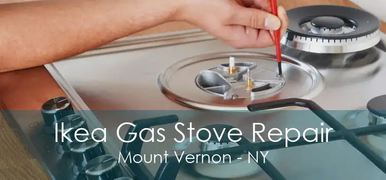 Ikea Gas Stove Repair Mount Vernon - NY