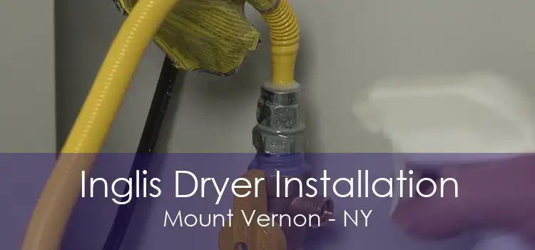 Inglis Dryer Installation Mount Vernon - NY