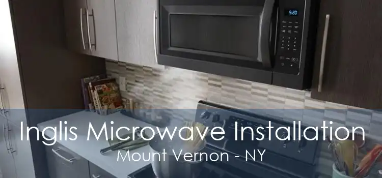 Inglis Microwave Installation Mount Vernon - NY
