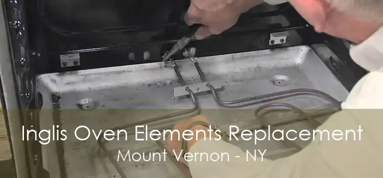 Inglis Oven Elements Replacement Mount Vernon - NY