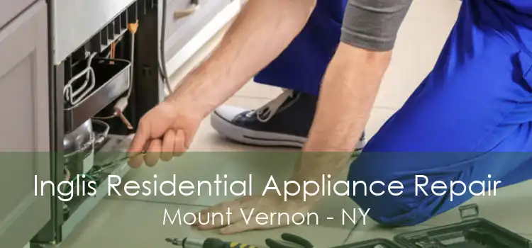 Inglis Residential Appliance Repair Mount Vernon - NY