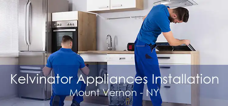 Kelvinator Appliances Installation Mount Vernon - NY
