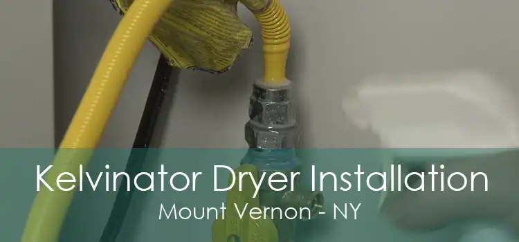 Kelvinator Dryer Installation Mount Vernon - NY