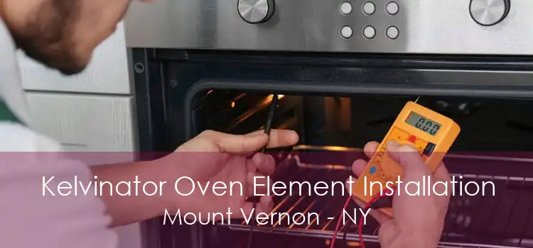 Kelvinator Oven Element Installation Mount Vernon - NY