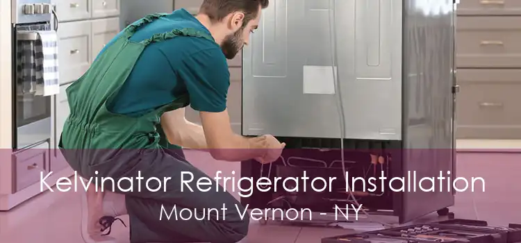 Kelvinator Refrigerator Installation Mount Vernon - NY