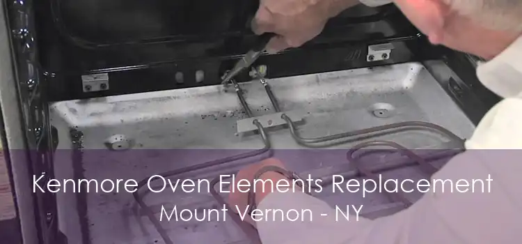 Kenmore Oven Elements Replacement Mount Vernon - NY