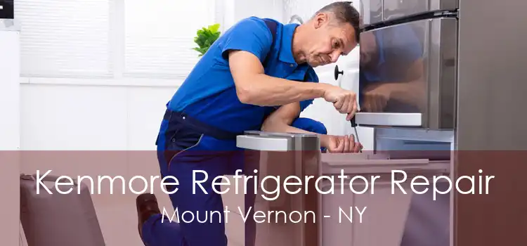 Kenmore Refrigerator Repair Mount Vernon - NY