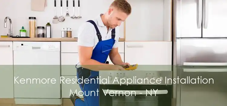 Kenmore Residential Appliance Installation Mount Vernon - NY