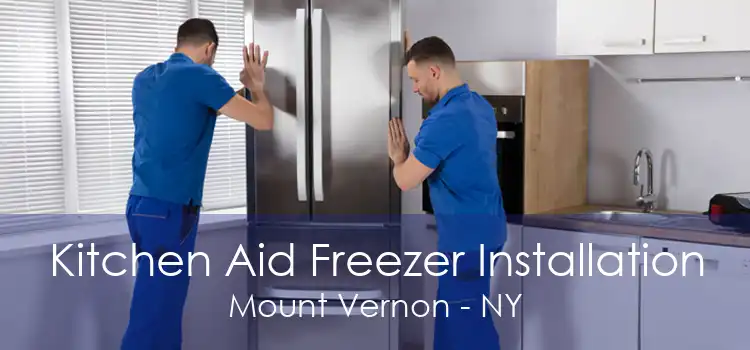 Kitchen Aid Freezer Installation Mount Vernon - NY