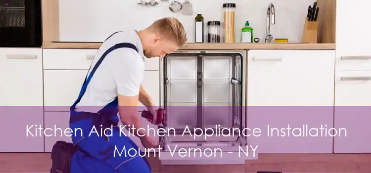 Kitchen Aid Kitchen Appliance Installation Mount Vernon - NY