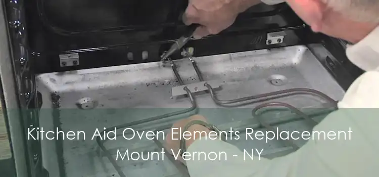 Kitchen Aid Oven Elements Replacement Mount Vernon - NY