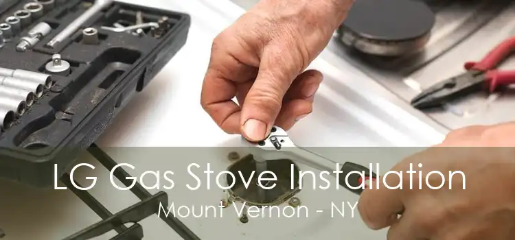 LG Gas Stove Installation Mount Vernon - NY