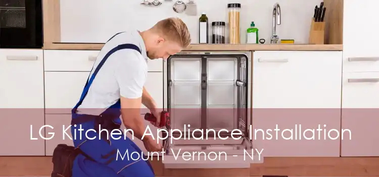LG Kitchen Appliance Installation Mount Vernon - NY