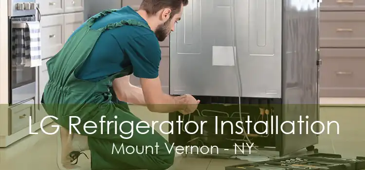 LG Refrigerator Installation Mount Vernon - NY