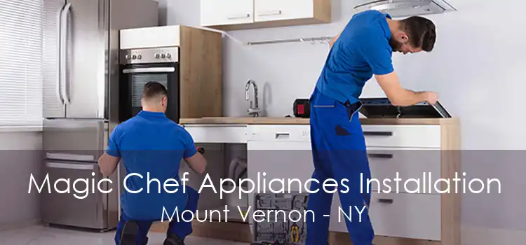 Magic Chef Appliances Installation Mount Vernon - NY