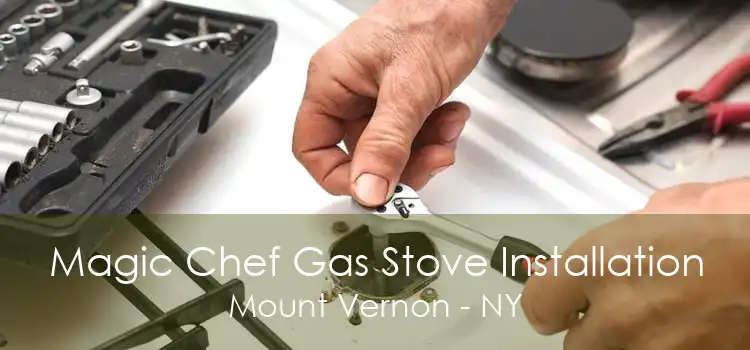Magic Chef Gas Stove Installation Mount Vernon - NY
