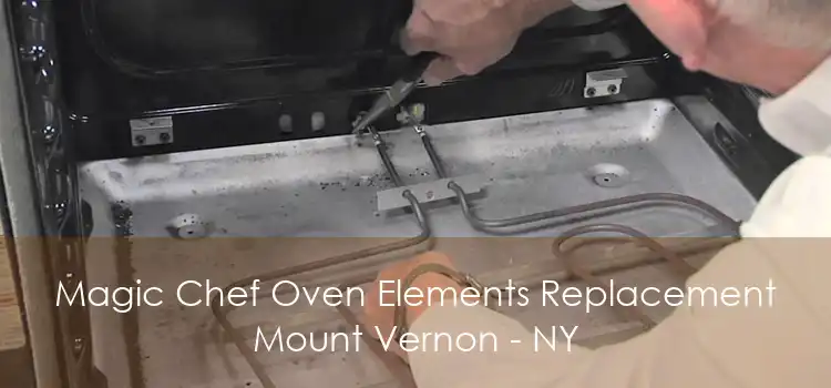 Magic Chef Oven Elements Replacement Mount Vernon - NY