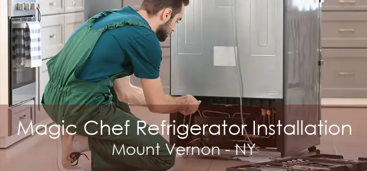 Magic Chef Refrigerator Installation Mount Vernon - NY